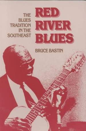 Red River Blues: The Blues Tradition in the Southeast