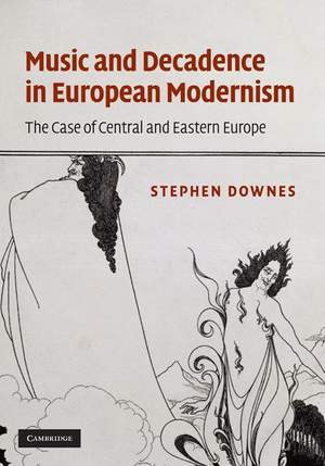 Music and Decadence in European Modernism