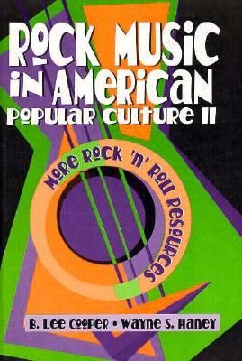 Rock Music in American Popular Culture II: More Rock 'n' Roll Resources