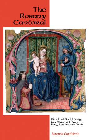 The Rosary Cantoral: Ritual and Social Design in a Chantbook from Early Renaissance Toledo