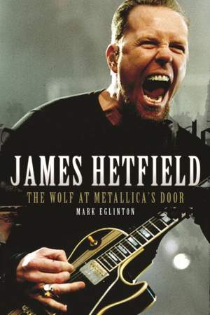 James Hetfield: The Wolf at Metallica's Door