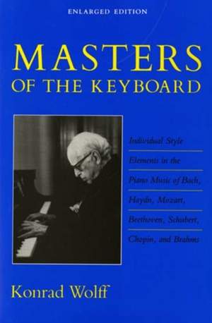 Masters of the Keyboard, Enlarged Edition: Individual Style Elements in the Piano Music of Bach, Haydn, Mozart, Beethoven, Schubert, Chopin, and Brahms