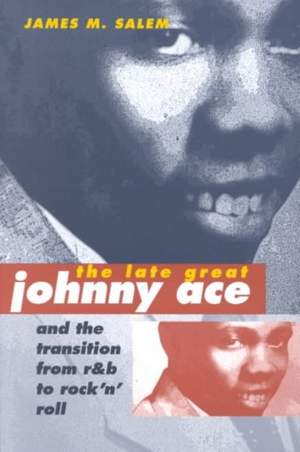 The Late Great Johnny Ace and the Transition from R&B to Rock 'n' Roll