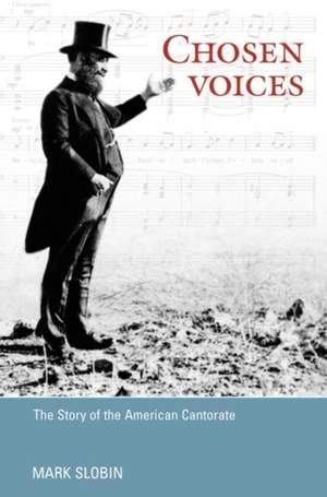 Chosen Voices: The Story of the American Cantorate