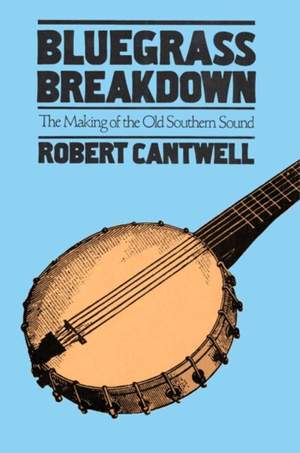 Bluegrass Breakdown: The Making of the Old Southern Sound