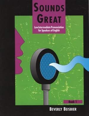 Sounds Great 1: Low Intermediate Pronunciation for Speakers of English