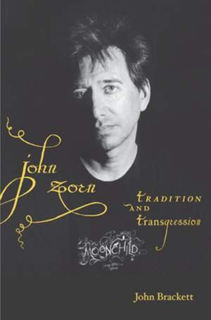 John Zorn: Tradition and Transgression