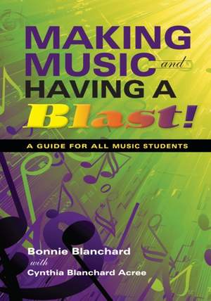 Making Music and Having a Blast!: A Guide for All Music Students