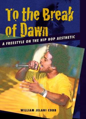 To the Break of Dawn: A Freestyle on the Hip Hop Aesthetic