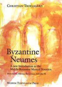Byzantine Neumes: A New Introduction to the Middle Byzantine Musical Notation