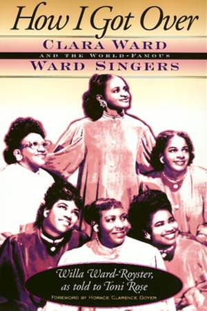 How I Got Over: Clara Ward and the World-Famous Ward Singers