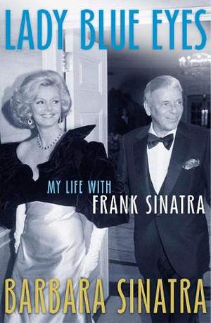 Lady Blue Eyes: My Life with Frank Sinatra