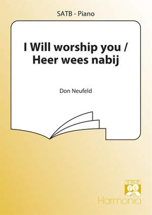 Don Neufeld: I Will worship you / Heer wees nabij