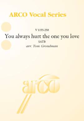 You always hurt the one you love