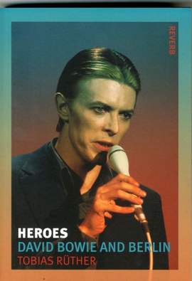 Heroes: David Bowie and Berlin