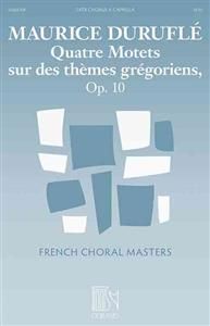Maurice Duruflé: Quatre Motets Sur Des Themes Gregoriens Op. 10