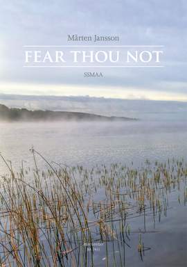 Jansson, Mårten: Fear Thou Not