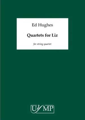 Ed Hughes: Quartets For Liz