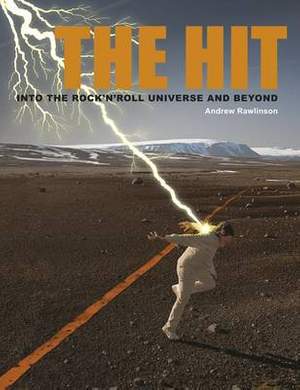 The Hit: Into the Rock 'N Roll Universe and Beyond