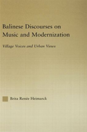 Balinese Discourses on Music and Modernization: Village Voices and Urban Views
