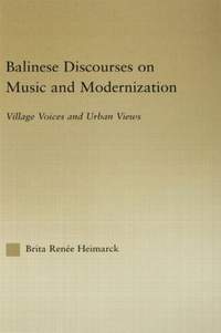 Balinese Discourses on Music and Modernization: Village Voices and Urban Views
