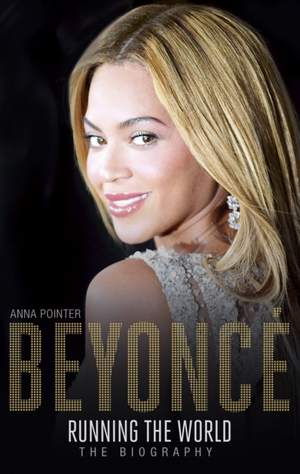 Beyonce: Running the World: The Biography