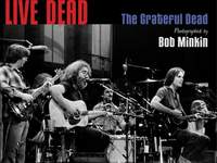 Live Dead: The Grateful Dead Photographed by Bob Minkin