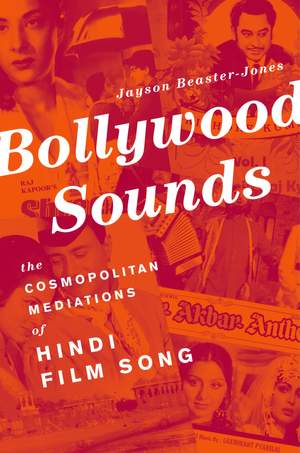 Bollywood Sounds: The Cosmopolitan Mediations of Hindi Film Song
