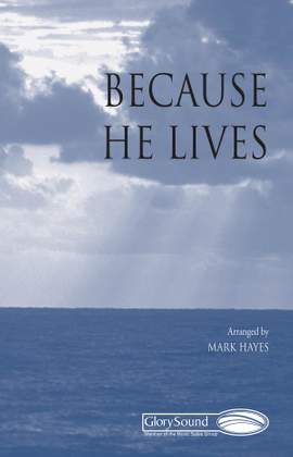 William J. Gaither: Because He Lives