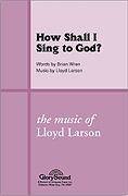 Lloyd Larson_ Wren: How Shall I Sing to God?