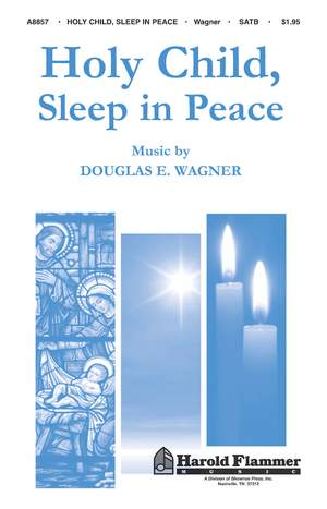 Douglas E. Wagner: Holy Child, Sleep in Peace
