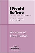 Lloyd Larson: I Would Be True