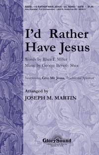 George Beverly Shea_Rhea F. Miller: I'd Rather Have Jesus