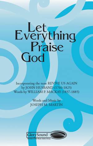 Joseph M. Martin: Let Everything Praise God