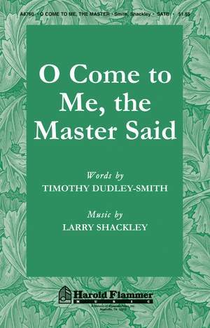 Larry Shackley_Timothy Dudley-Smith: O Come to Me, The Master Said