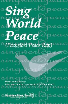 Lois Brownsey_Marti Lunn Lantz: Sing World Peace (Pachelbel Peace Rap)
