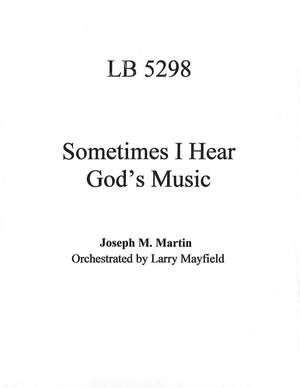 Joseph M. Martin: Sometimes I Hear God's Music