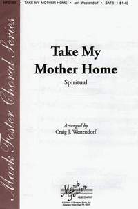 Craig J. Westendorf: Take My Mother Home
