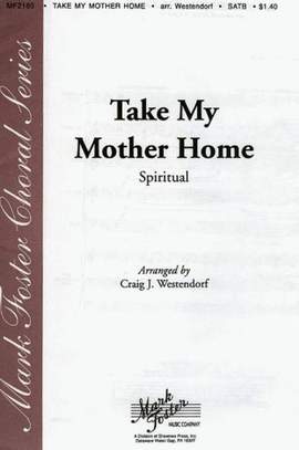 Craig J. Westendorf: Take My Mother Home