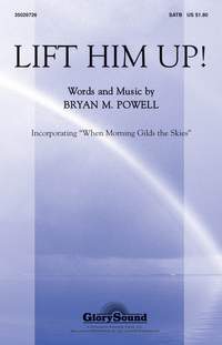 Bryan M. Powell: Lift Him Up!