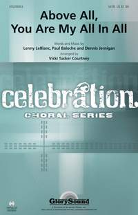 Dennis Jernigan_Lenny LeBlanc_Paul Baloche: Above All, You Are My All In All