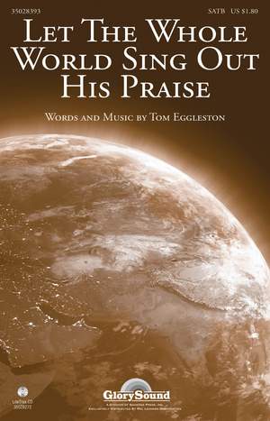Tom Eggleston: Let the Whole World Sing Out His Praise