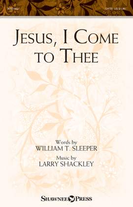 Larry Shackley_William T. Sleeper: Jesus, I Come to Thee