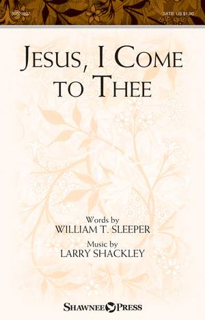 Larry Shackley_William T. Sleeper: Jesus, I Come to Thee
