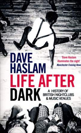 Life After Dark: A History of British Nightclubs & Music Venues