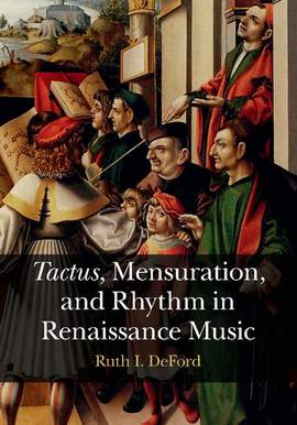 Tactus , Mensuration and Rhythm in Renaissance Music