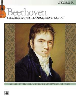 Ludwig van Beethoven: Beethoven: Selected Works Transcribed for Guitar