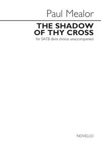 Paul Mealor: The Shadow Of Thy Cross