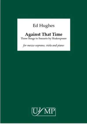Ed Hughes: Against That Time
