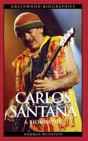 Carlos Santana: A Biography